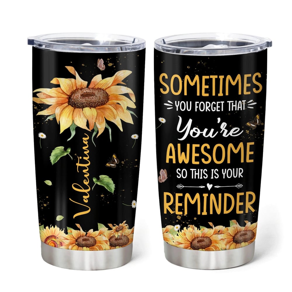 Sunflower Sometimes You Forget You’re Awesome Custom Name Tumbler