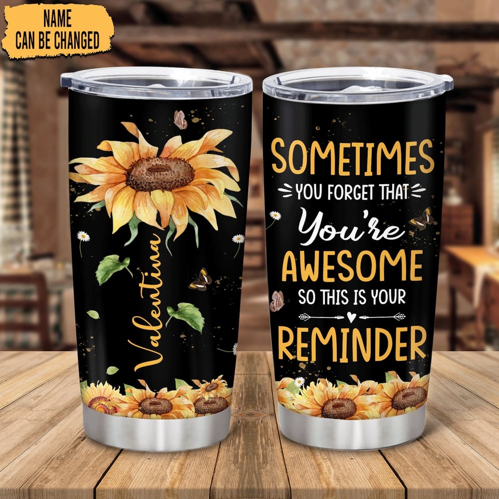 Sunflower Sometimes You Forget You’re Awesome Custom Name Tumbler