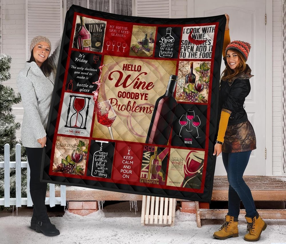 Hello Wine Quilt Blanket Goodbye Problem Funny Wine Lover Gift