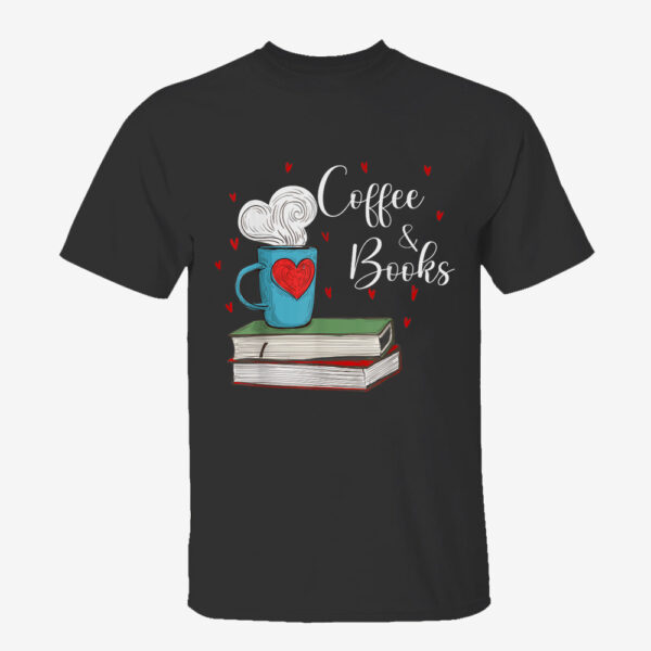 Books And Coffee, Book Lovers Funny Coffee and Books Reading T-Shirt