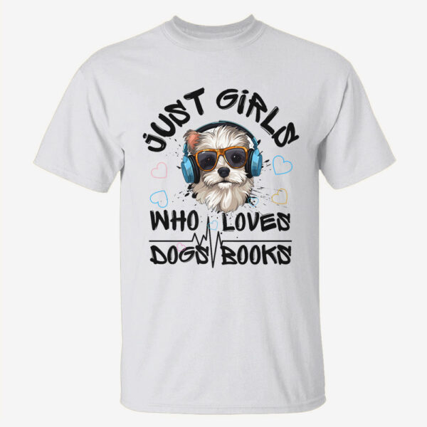 Just A Girl Who Loves Books And Dogs , Puppy Pet Art Lover T-Shirt