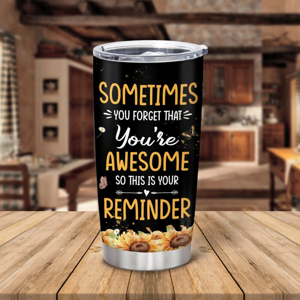 Sunflower Sometimes You Forget You’re Awesome Custom Name Tumbler